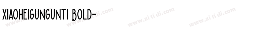 xiaoheigungunti Bold字体转换
